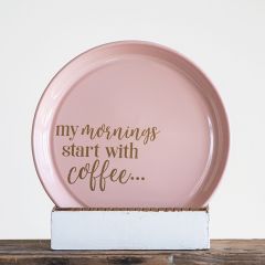 Mornings Start With Coffee Platter