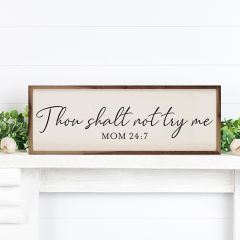 Thou Shalt Not Try Me Mom 24 7 White Framed Sign