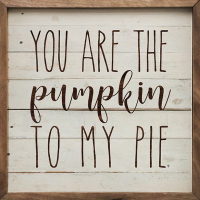 You Are The Pumpkin To My Pie Whitewash Wall Art