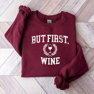 But First Wine Maroon Sweatshirt