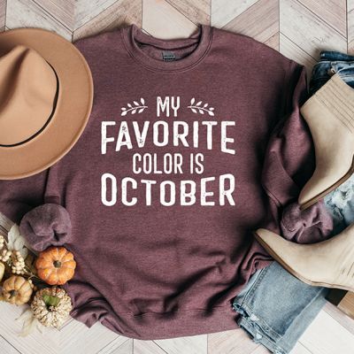 My Favorite Color Is October Sweatshirt