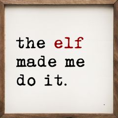 Elf Made Me Do It Framed Holiday Sign