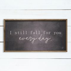 I Still Fall For You Everyday Black Framed Sign