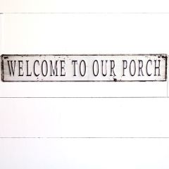 Welcome To Our Porch Metal Sign