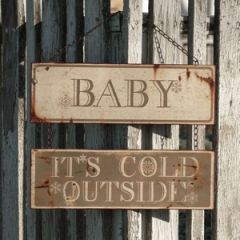 Baby It's Cold Outside Metal Sign
