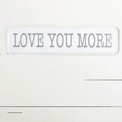 Love You More Wall Sign
