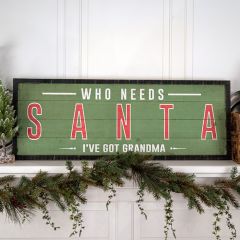 Who Needs Santa Framed Sign