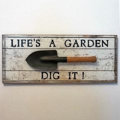Life Is A Garden Spade Sign