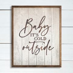 Baby Its Cold Outside Framed Wall Sign
