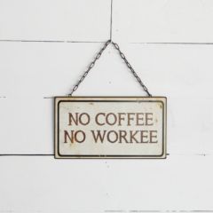 Hanging No Coffee No Workee Sign