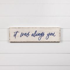 It Was Always You Wall Sign