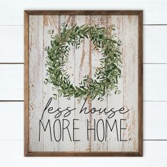Less House More Home Sign