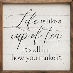 Life Is Like A Cup Of Tea Framed Sign
