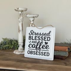 Stressed Blessed and Coffee Obsessed Hanging Sign