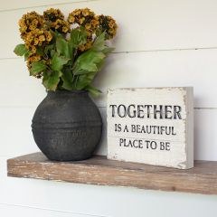 Together Is A Beautiful Place Wood Block Sign