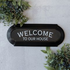 Welcome To Our House Plaque Sign