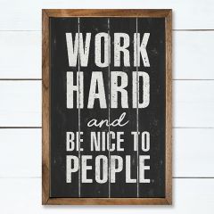 Work Hard And Be Nice To People Sign
