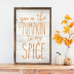 You're the Pumpkin to my Spice Framed Sign